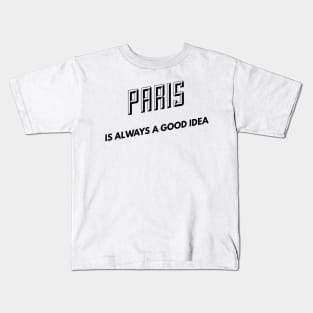 Paris is always a good idea Kids T-Shirt